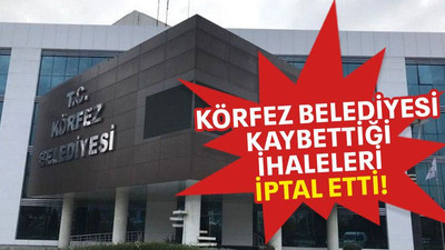 Körfez Belediyesi kaybettiği ihaleleri iptal etti!
